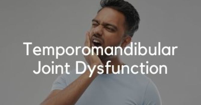 Temporomandibular Joint Dysfunction